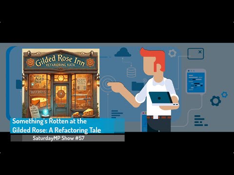 SaturdayMP Show 57: Something's Rotten at the Gilded Rose: A C# Refactoring Tale