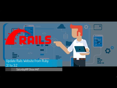 SaturdayMP Show 47: Update Rails Website from Ruby 3.1 to 3.2