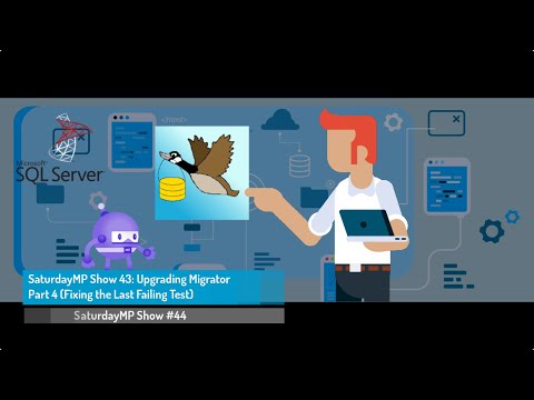SaturdayMP Show 44: Upgrading Migrator Part 4 (Fixing the Last Failing Test)