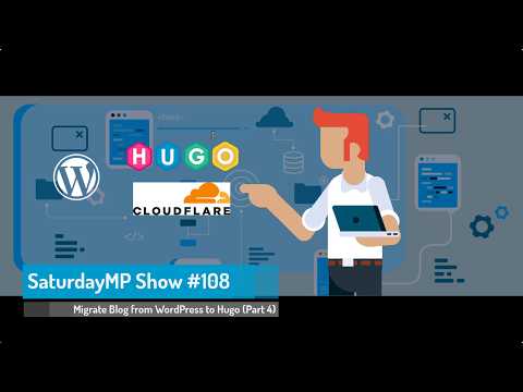 SaturdayMP Show 108: Migrate Blog from WordPress to Hugo Static Site on Cloudflare (Part 4)