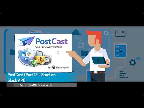 SaturdayMP Show 93: PostCast (Part 12 - Start on Slack API)