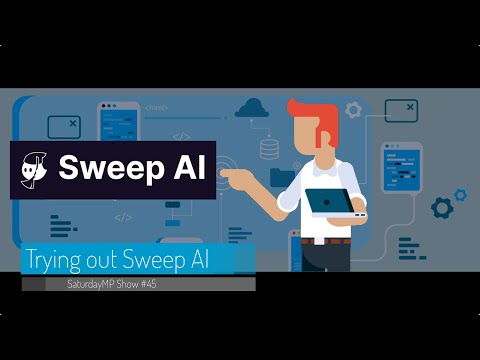 SaturdayMP Show 45: Trying out Sweep AI