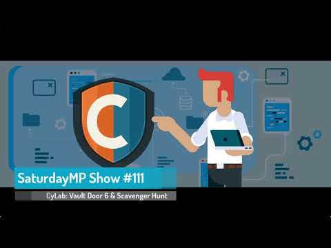 SaturdayMP Show 111: CyLab - Vault Door 6 & Scavenger Hunt