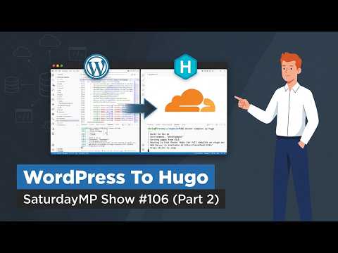SaturdayMP Show 106: Migrate Blog from WordPress to Hugo Static Site on Cloudflare (Part 2)