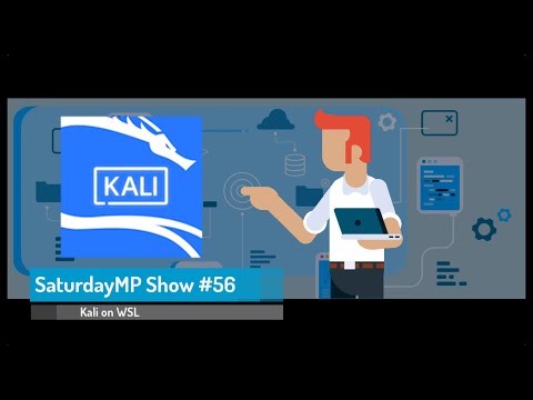 SaturdayMP Show 56: Kali on WSL