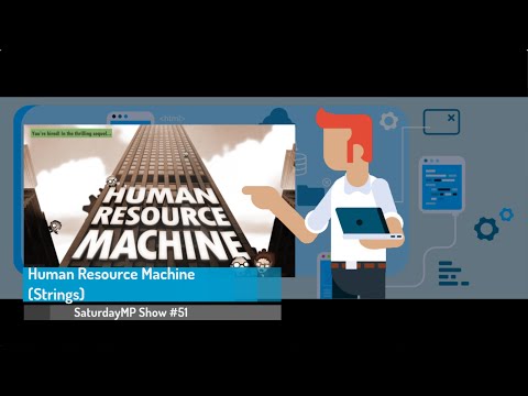 SaturdayMP Show 52: Human Resource Machine (Strings)