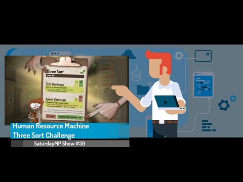 SaturdayMP Show 39: Human Resource Machine Three Sort Challenge