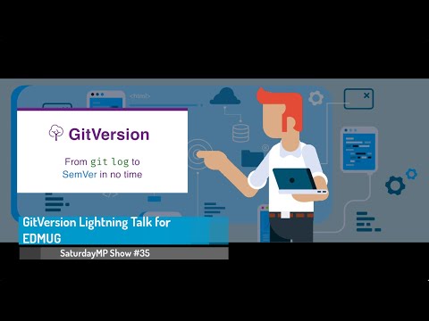 SaturdayMP Show 35: GitVersion Lighting Talk for EDMUG