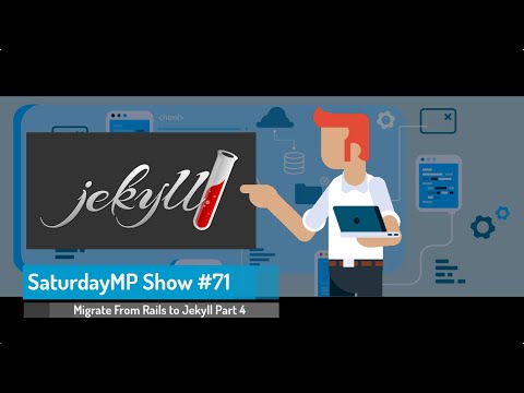 SaturdayMP Show 71: Migrate From Rails to Jekyll (Part 4 of 7)