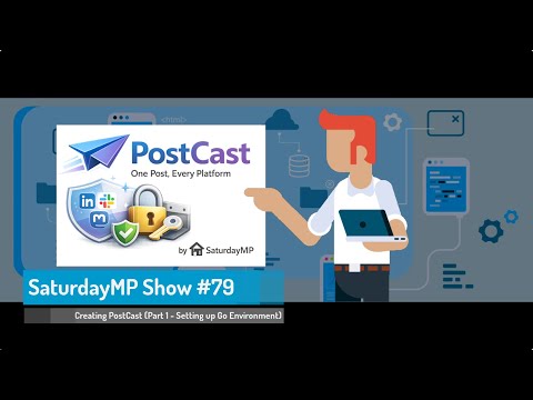 SaturdayMP Show 79: Creating PostCast (Part 1 – Setting up Go Environment)