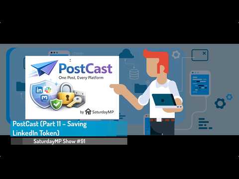 SaturdayMP Show 91: PostCast (Part 11 - Saving LinkedIn Token)